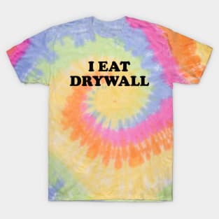 I Eat Drywall T-Shirt - Funny Meme Shirt - Sarcastic Shirt - Funny Gift - Funny Saying - Sarcasm T-Shirt T-Shirt